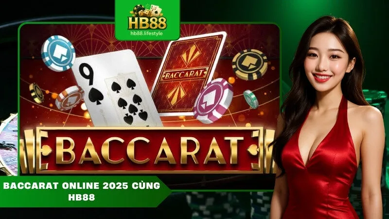 Baccarat online 2025 cùng HB88