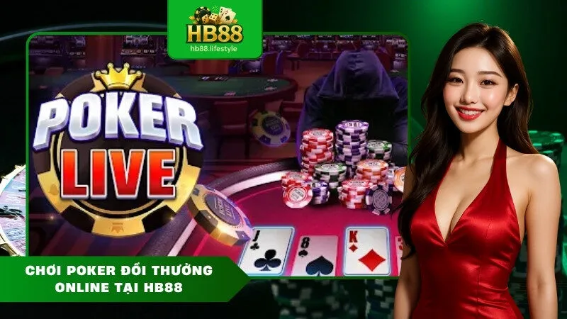 Chơi poker đổi thưởng online tại HB88