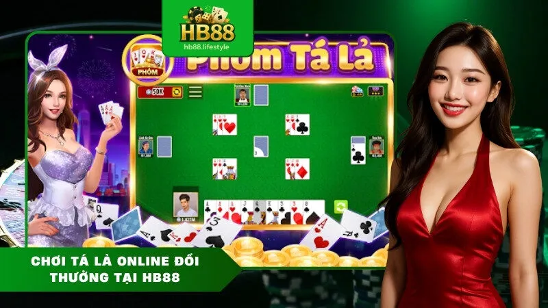 Chơi tá lả online đổi thưởng tại HB88