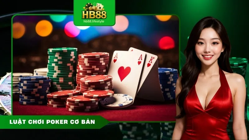Luật Chơi Poker Cơ Bản